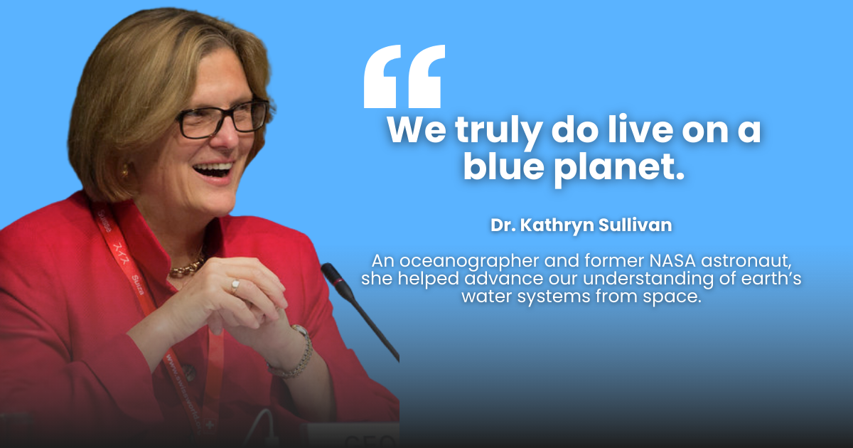 Photo of Dr. Kathryn Sullivan with quote, “We truly do live on a blue planet,” highlighting her