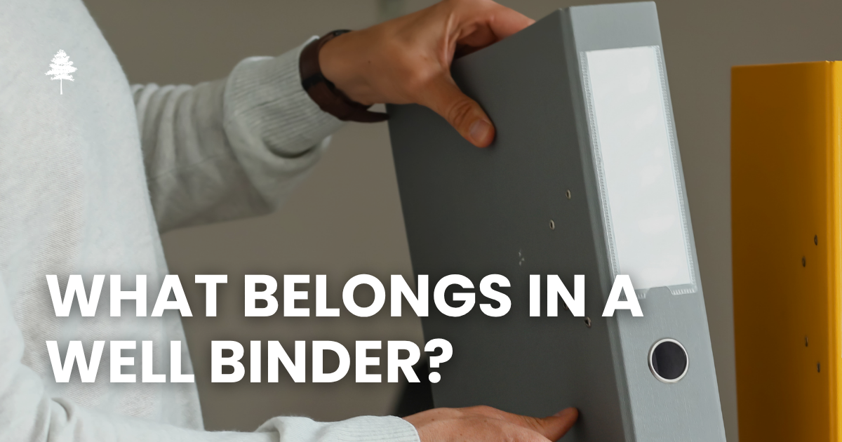 Person holding a binder with the text “What Belongs in a Well Binder?”