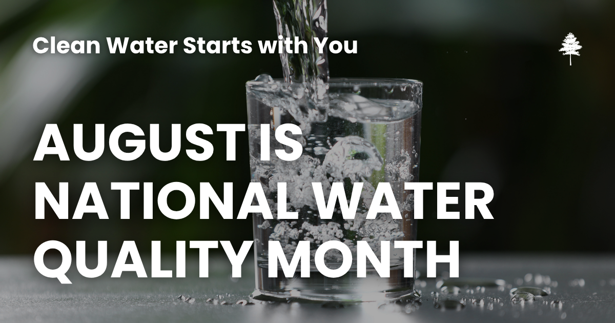 Glass of water being filled with the text “August is National Water Quality Month.”