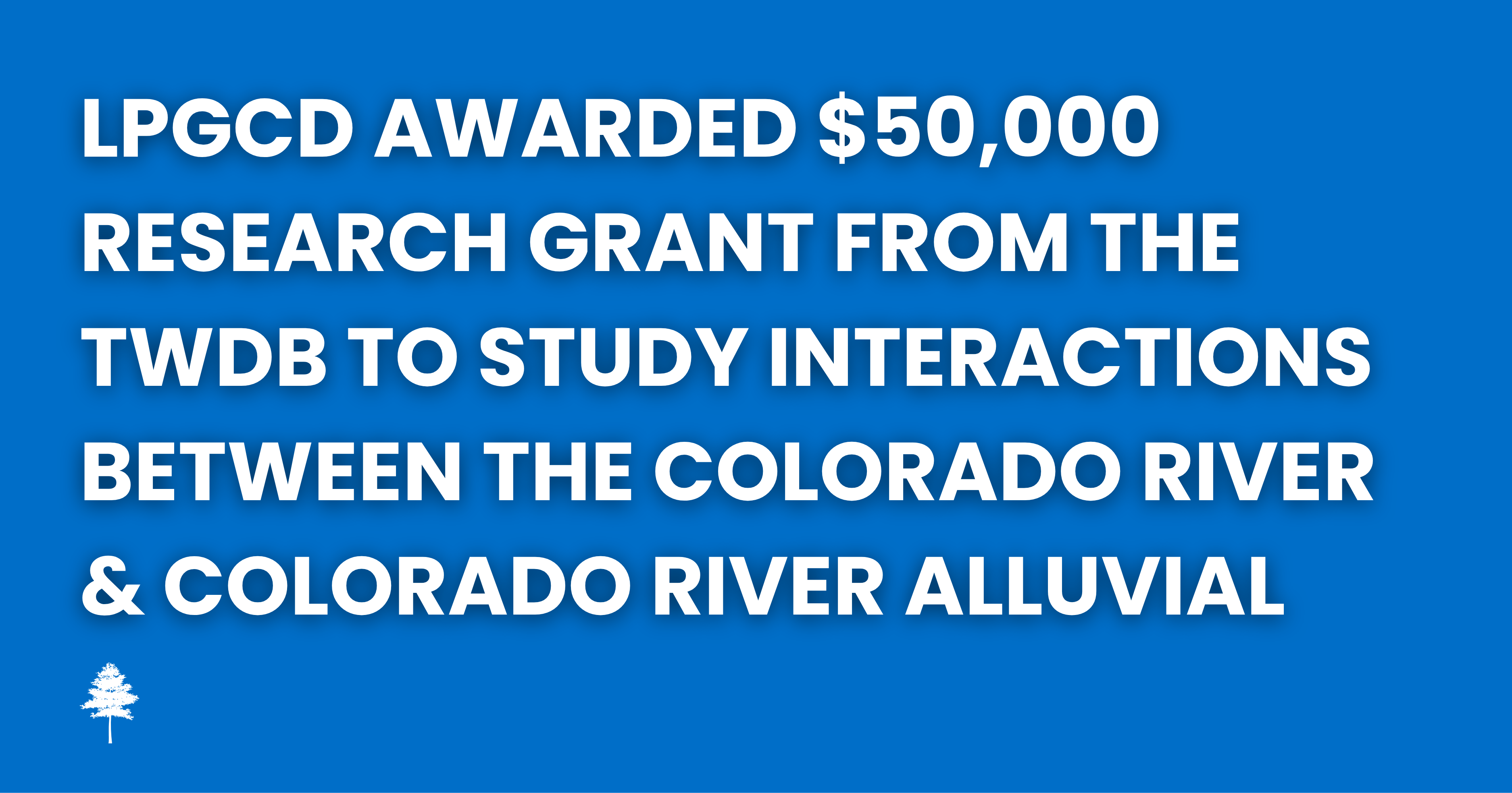 Blue graphic announcing LPGCD received a $50,000 TWDB research grant 